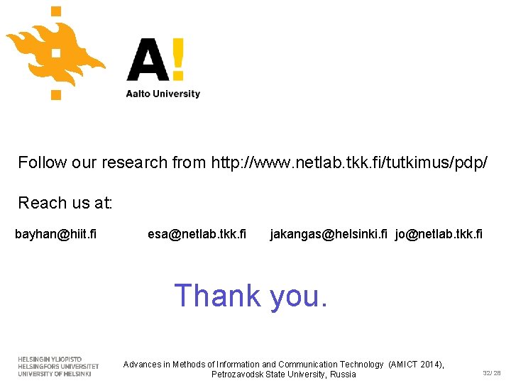 Follow our research from http: //www. netlab. tkk. fi/tutkimus/pdp/ Reach us at: bayhan@hiit. fi
