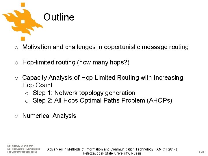 Outline o Motivation and challenges in opportunistic message routing o Hop-limited routing (how many