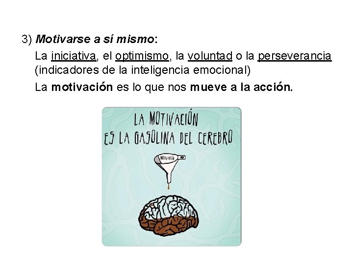 3) Motivarse a sí mismo: La iniciativa, el optimismo, la voluntad o la perseverancia