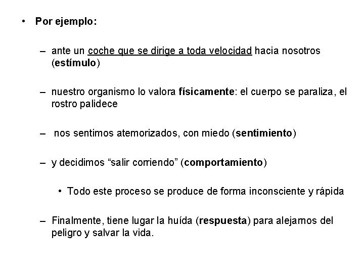  • Por ejemplo: – ante un coche que se dirige a toda velocidad