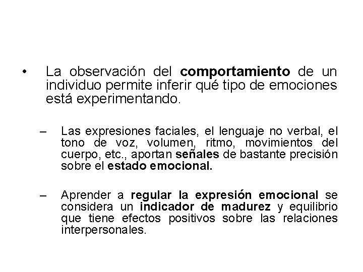  • La observación del comportamiento de un individuo permite inferir qué tipo de