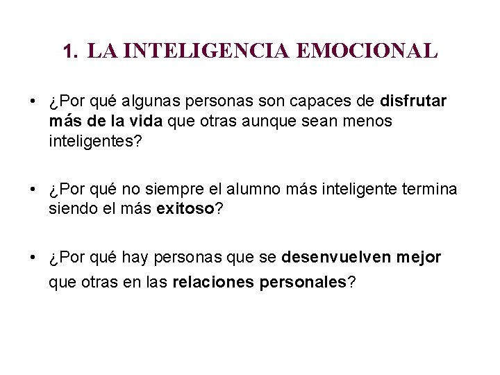 1. LA INTELIGENCIA EMOCIONAL • ¿Por qué algunas personas son capaces de disfrutar más