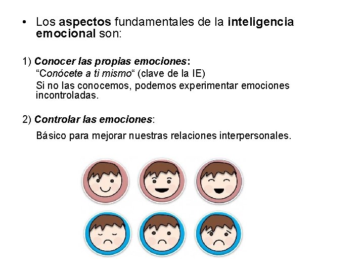  • Los aspectos fundamentales de la inteligencia emocional son: 1) Conocer las propias