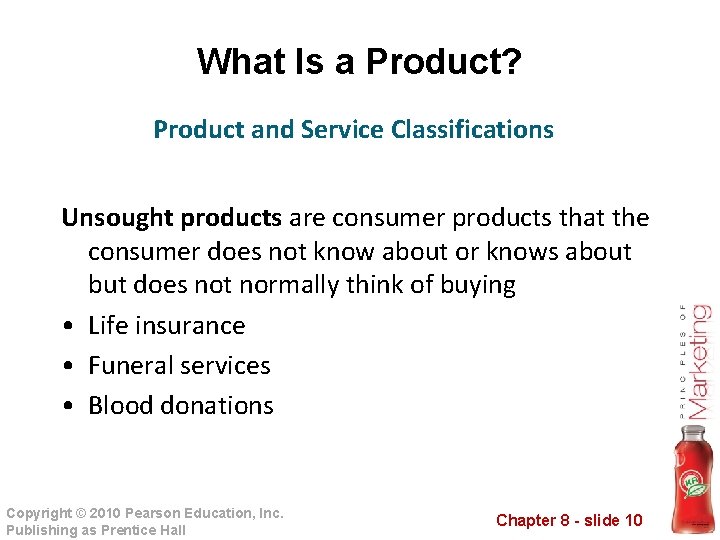 What Is a Product? Product and Service Classifications Unsought products are consumer products that