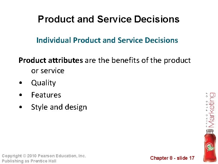 Product and Service Decisions Individual Product and Service Decisions Product attributes are the benefits