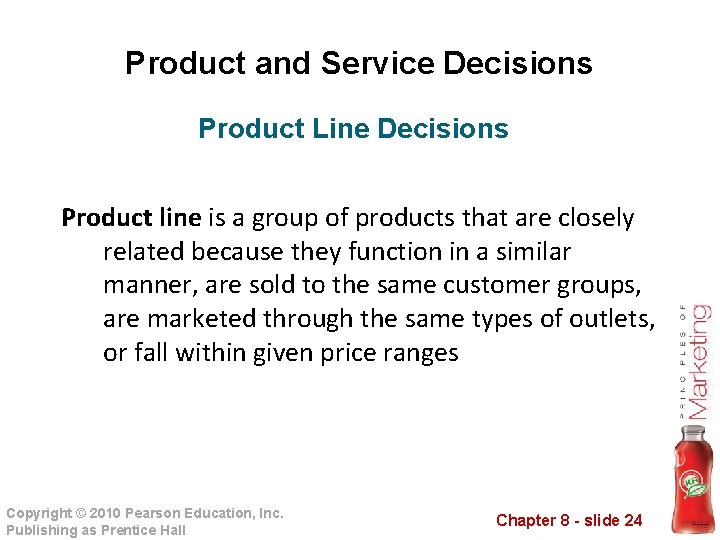 Product and Service Decisions Product Line Decisions Product line is a group of products