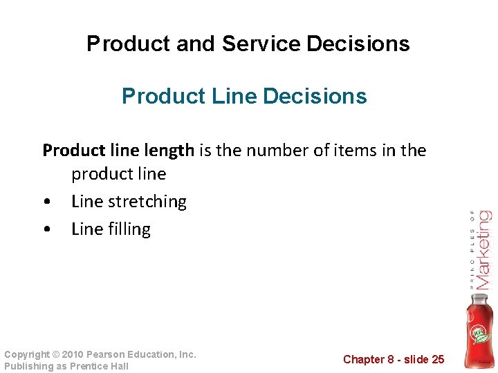 Product and Service Decisions Product Line Decisions Product line length is the number of