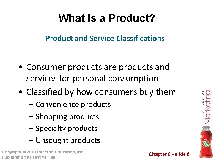 What Is a Product? Product and Service Classifications • Consumer products are products and