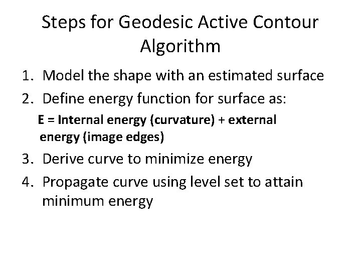 Steps for Geodesic Active Contour Algorithm 1. Model the shape with an estimated surface
