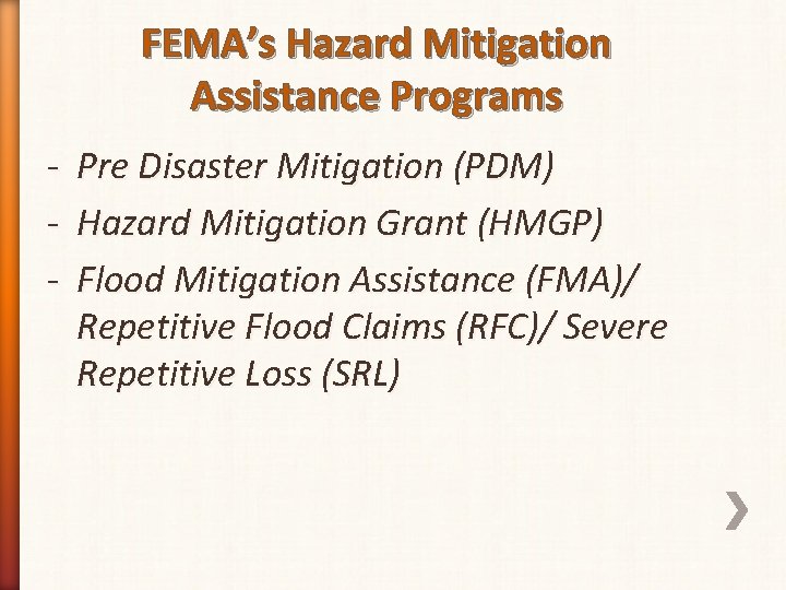 FEMA’s Hazard Mitigation Assistance Programs - Pre Disaster Mitigation (PDM) Hazard Mitigation Grant (HMGP)