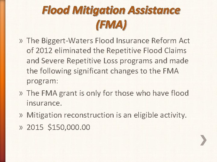 Flood Mitigation Assistance (FMA) » The Biggert-Waters Flood Insurance Reform Act of 2012 eliminated