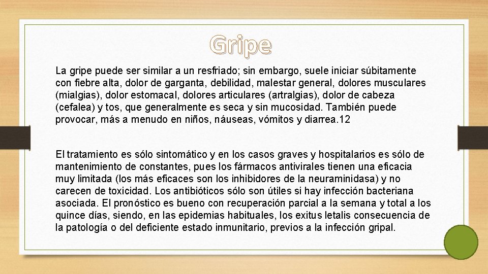 Gripe La gripe puede ser similar a un resfriado; sin embargo, suele iniciar súbitamente