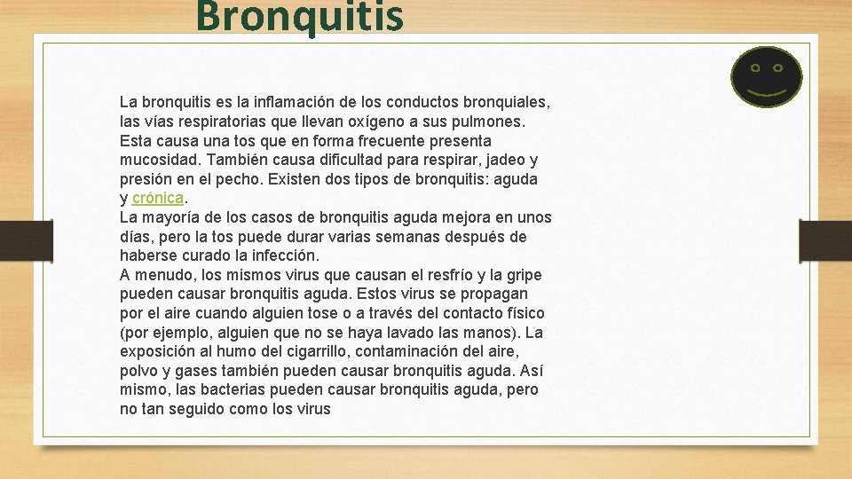 Bronquitis La bronquitis es la inflamación de los conductos bronquiales, las vías respiratorias que