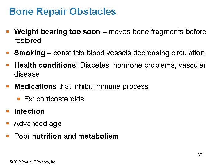 Bone Repair Obstacles § Weight bearing too soon – moves bone fragments before restored