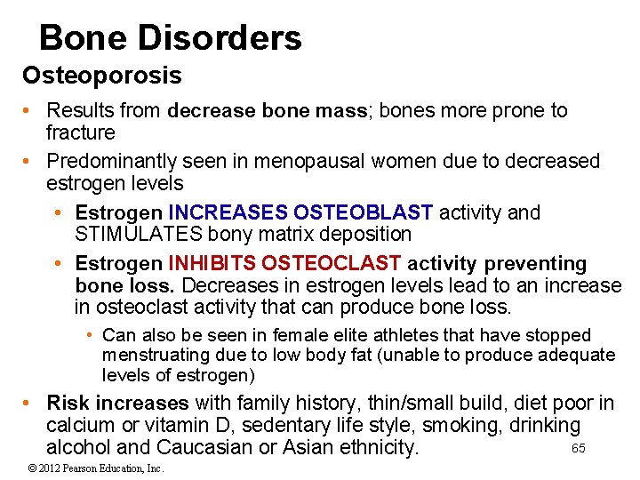 Bone Disorders Osteoporosis • Results from decrease bone mass; bones more prone to fracture