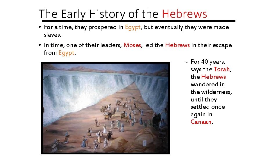 The Early History of the Hebrews • For a time, they prospered in Egypt,