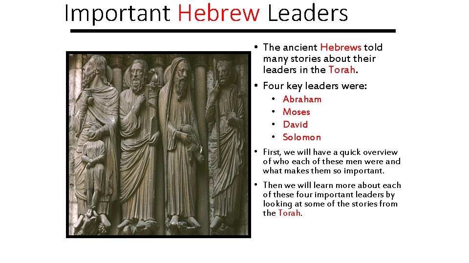 Important Hebrew Leaders • The ancient Hebrews told many stories about their leaders in