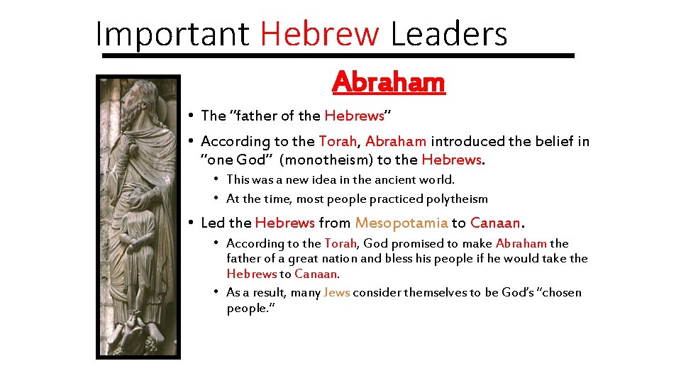 Important Hebrew Leaders Abraham • The “father of the Hebrews” • According to the