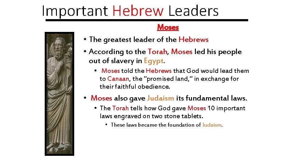 Important Hebrew Leaders Moses • The greatest leader of the Hebrews • According to