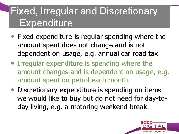 Fixed, Irregular and Discretionary Expenditure Fixed expenditure is regular spending where the amount spent