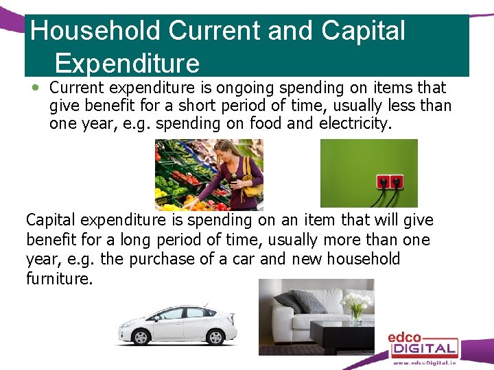 Household Current and Capital Expenditure Current expenditure is ongoing spending on items that give