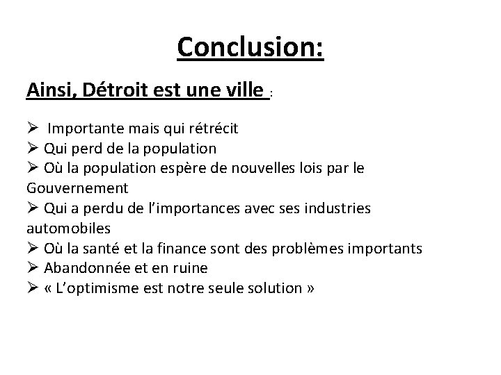 Conclusion: Ainsi, Détroit est une ville : Ø Importante mais qui rétrécit Ø Qui