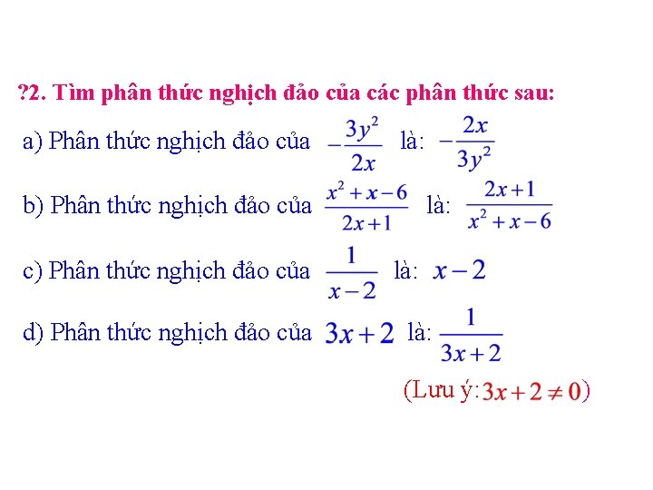 ? 2. Tìm phân thức nghịch đảo của các phân thức sau: a) Phân