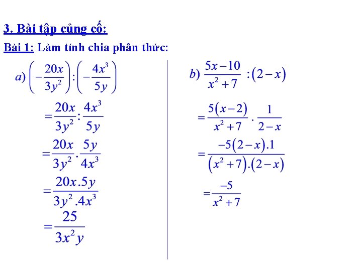 3. Bài tập củng cố: Bài 1: Làm tính chia phân thức: 