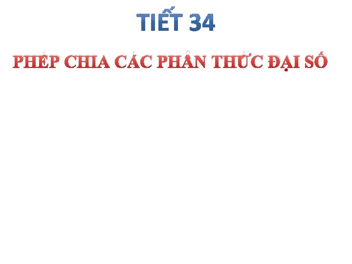 PHÉP CHIA CÁC PH N THỨC ĐẠI SỐ 