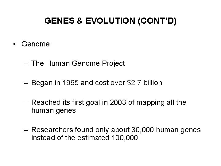 GENES & EVOLUTION (CONT’D) • Genome – The Human Genome Project – Began in