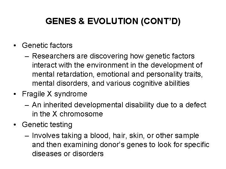 GENES & EVOLUTION (CONT’D) • Genetic factors – Researchers are discovering how genetic factors