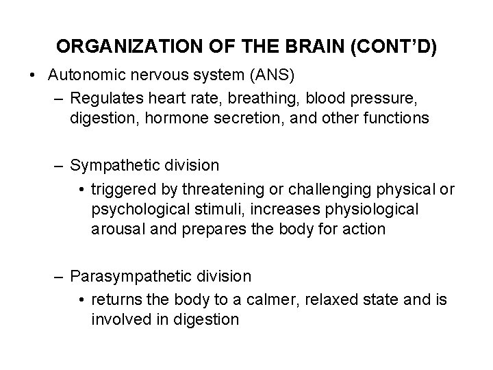 ORGANIZATION OF THE BRAIN (CONT’D) • Autonomic nervous system (ANS) – Regulates heart rate,