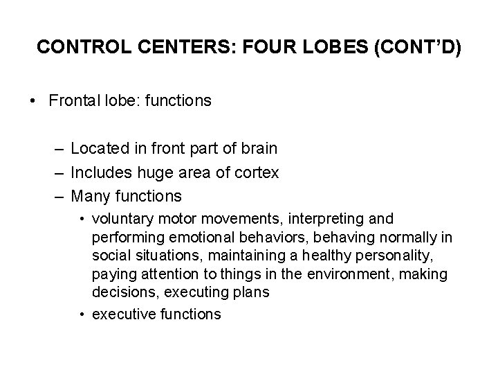 CONTROL CENTERS: FOUR LOBES (CONT’D) • Frontal lobe: functions – Located in front part