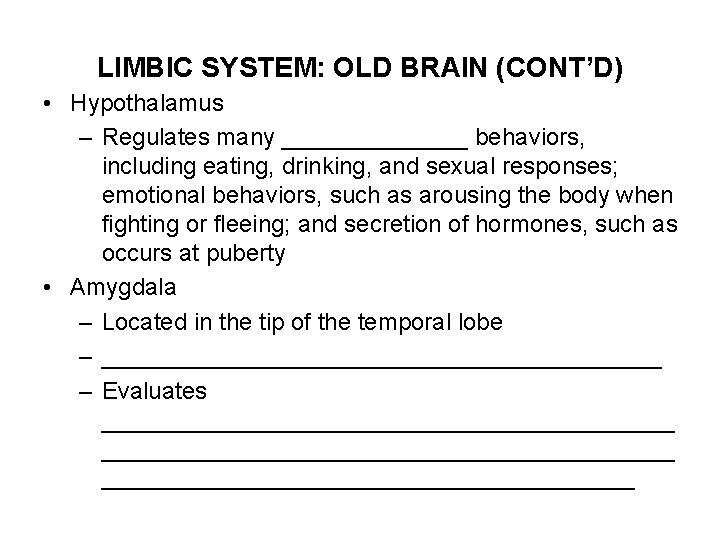 LIMBIC SYSTEM: OLD BRAIN (CONT’D) • Hypothalamus – Regulates many _______ behaviors, including eating,