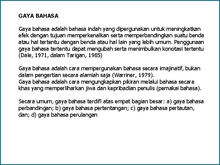 GAYA BAHASA Gaya bahasa adalah bahasa indah yang dipergunakan untuk meningkatkan efek dengan tujuan