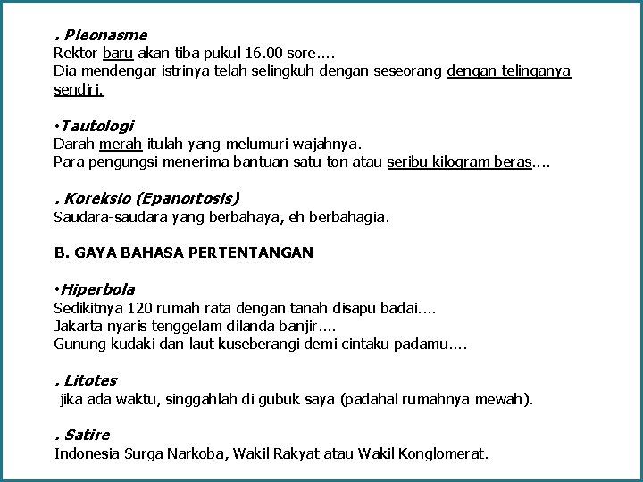 . Pleonasme Rektor baru akan tiba pukul 16. 00 sore. . Dia mendengar istrinya