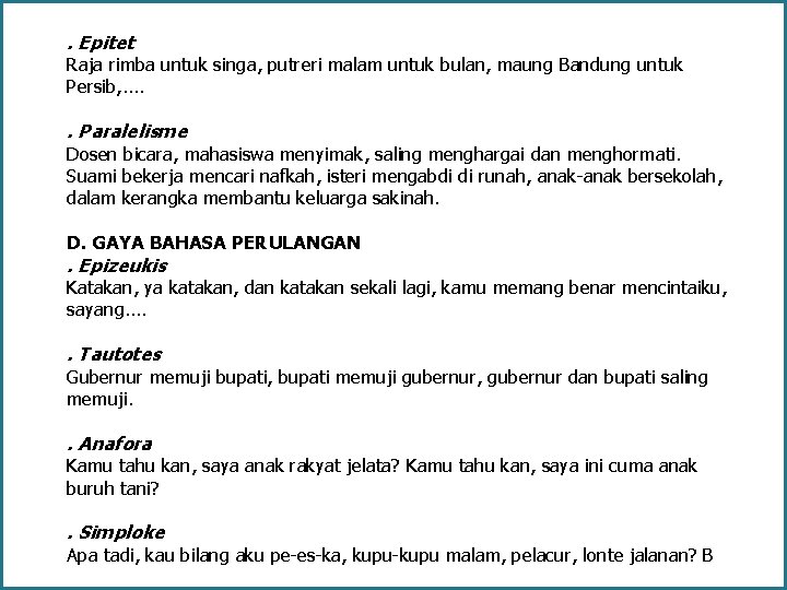 . Epitet Raja rimba untuk singa, putreri malam untuk bulan, maung Bandung untuk Persib,
