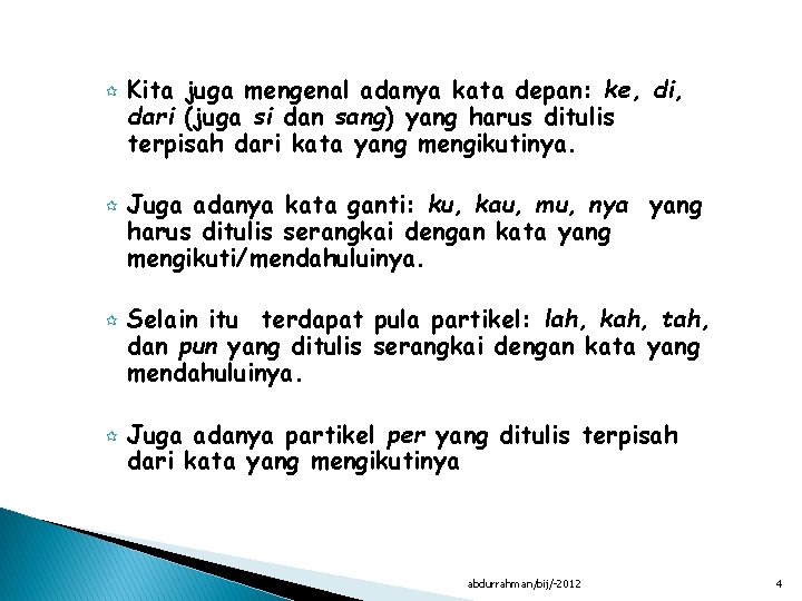 ¶ ¶ Kita juga mengenal adanya kata depan: ke, di, dari (juga si dan