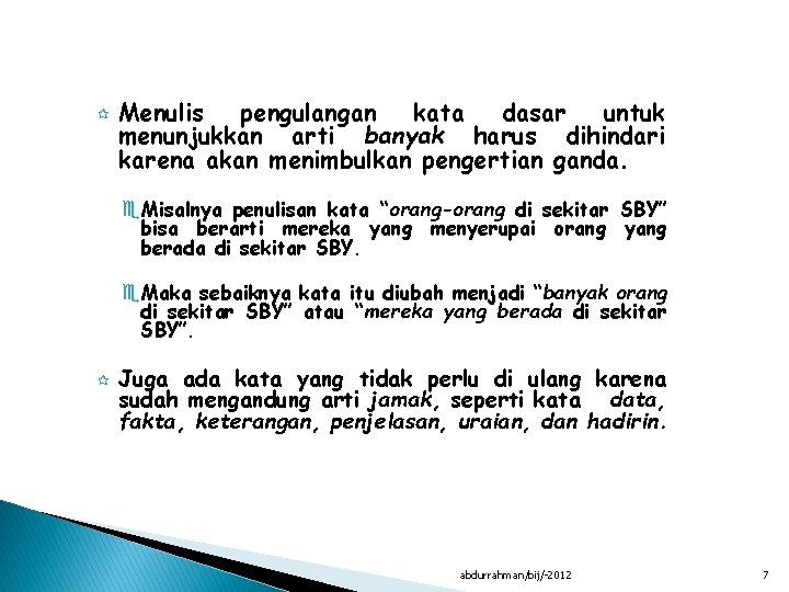¶ Menulis pengulangan kata dasar untuk menunjukkan arti banyak harus dihindari karena akan menimbulkan