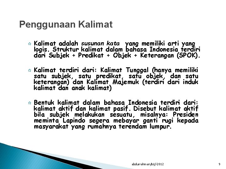 Penggunaan Kalimat ¶ ¶ ¶ Kalimat adalah susunan kata yang memiliki arti yang logis.