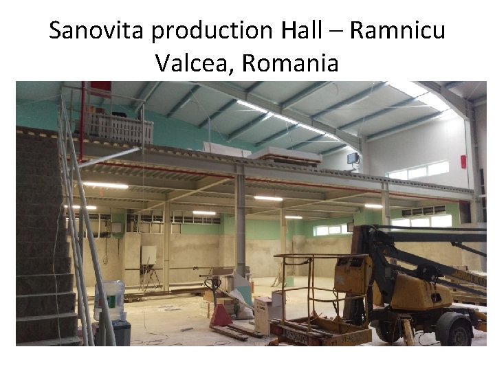 Sanovita production Hall – Ramnicu Valcea, Romania 