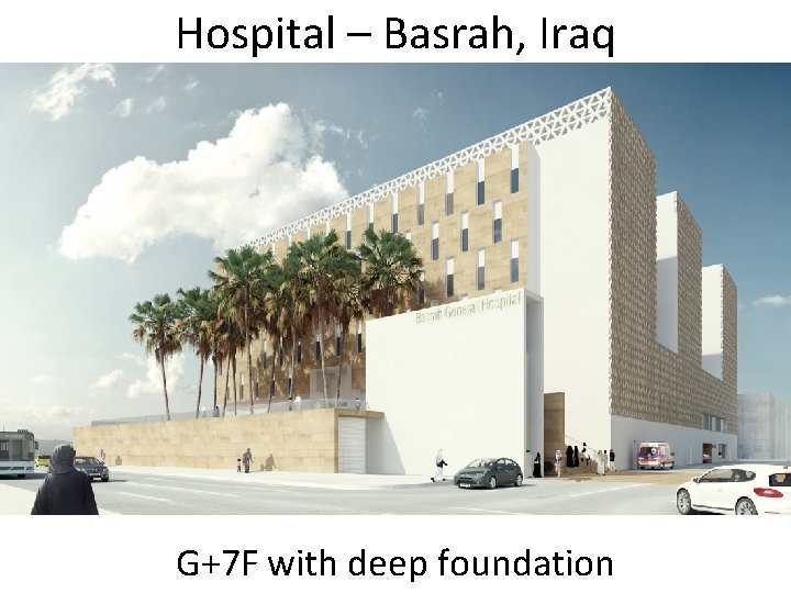 Hospital – Basrah, Iraq G+7 F with deep foundation 
