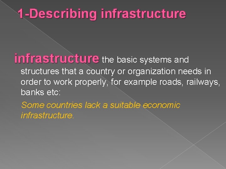 1 -Describing infrastructure the basic systems and structures that a country or organization needs