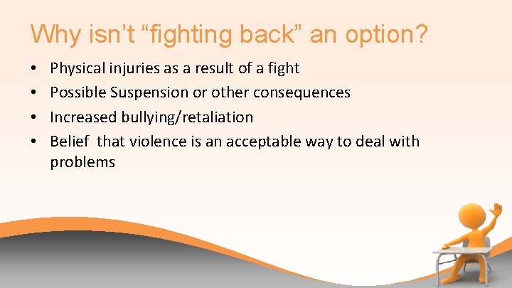 Why isn’t “fighting back” an option? • • Physical injuries as a result of
