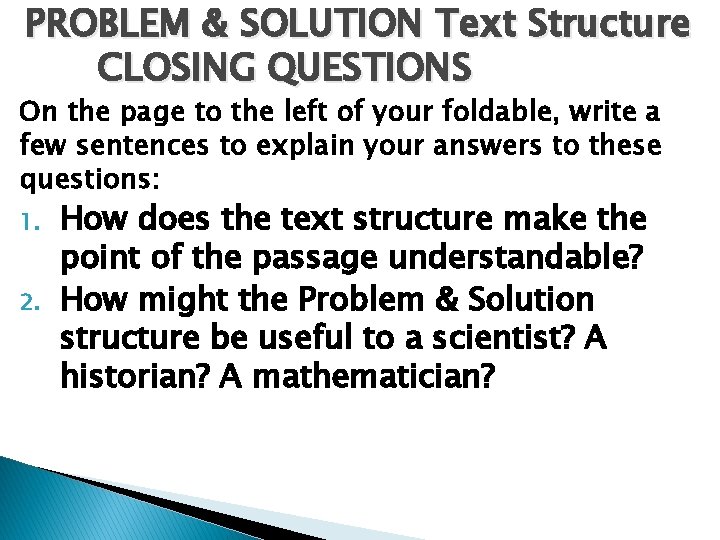 PROBLEM & SOLUTION Text Structure CLOSING QUESTIONS On the page to the left of PROBLEM & SOLUTION Text Structure CLOSING QUESTIONS On the page to the left of