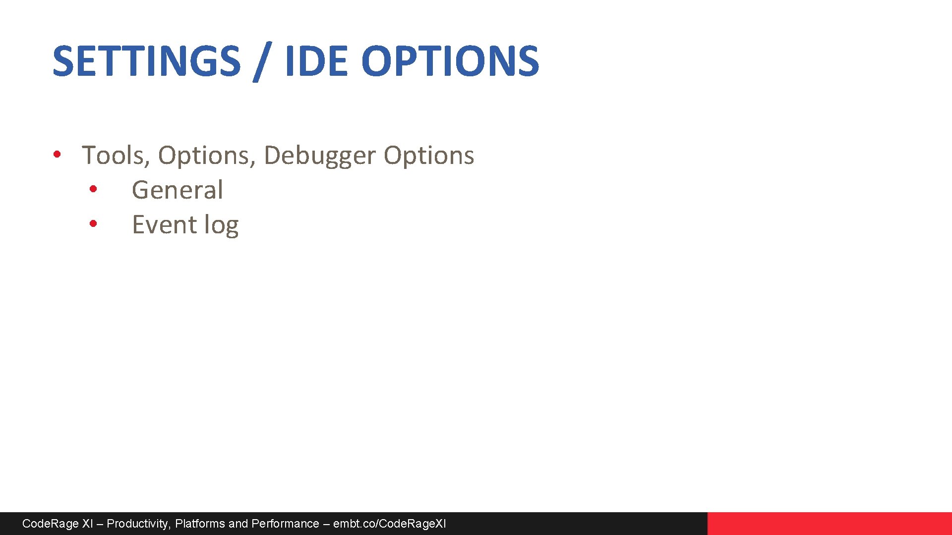 SETTINGS / IDE OPTIONS • Tools, Options, Debugger Options • General • Event log