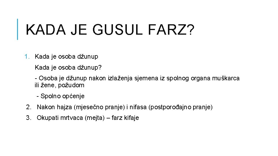 KADA JE GUSUL FARZ? 1. Kada je osoba džunup? - Osoba je džunup nakon