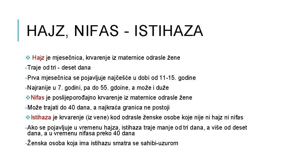 HAJZ, NIFAS - ISTIHAZA v Hajz je mjesečnica, krvarenje iz maternice odrasle žene -Traje