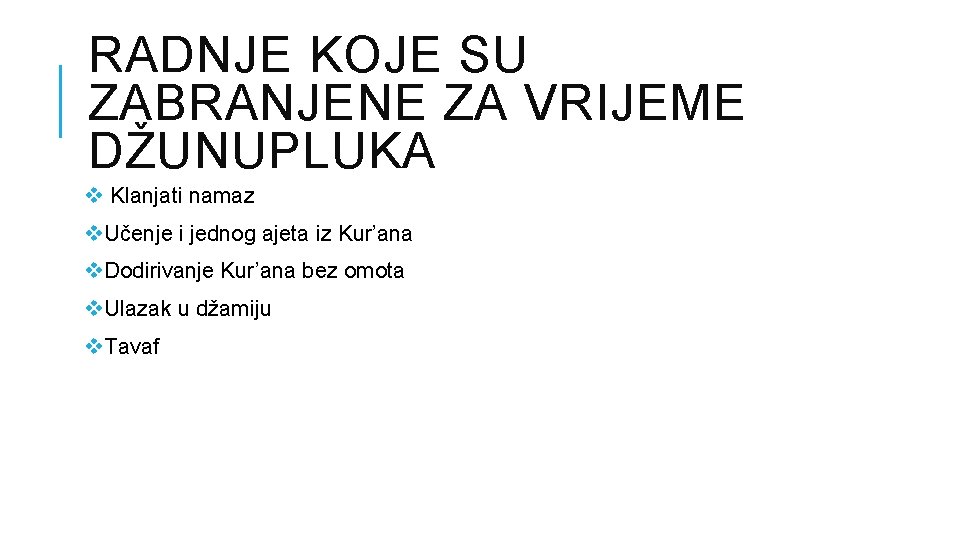 RADNJE KOJE SU ZABRANJENE ZA VRIJEME DŽUNUPLUKA v Klanjati namaz v. Učenje i jednog