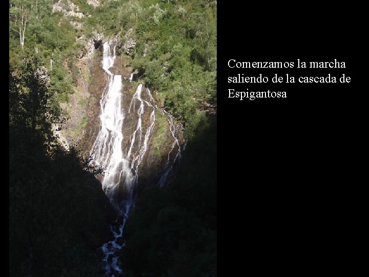 Comenzamos la marcha saliendo de la cascada de Espigantosa 